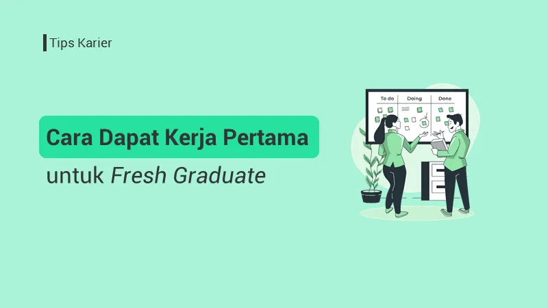Cara Dapat Kerja untuk Fresh Graduate